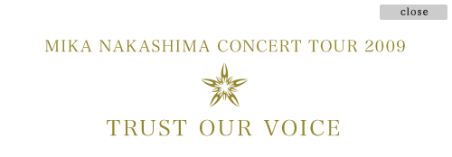MIKA NAKASHIMA CONCERT TOUR 2009 @TRUST OUR VOICE