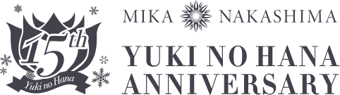 MIKA NAKASHIMA　YUKINOHANA ANNIVERSARY